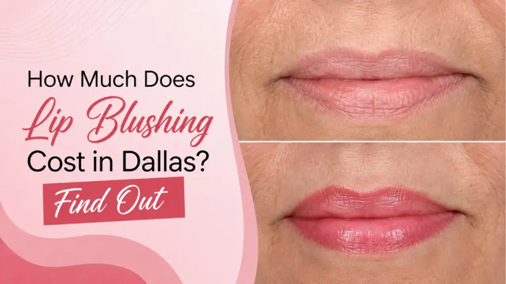 How Much Does Lip Blushing Cost in Dallas
